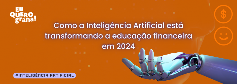 Leia mais sobre o artigo Como a Inteligência Artificial está transformando a educação financeira em 2024