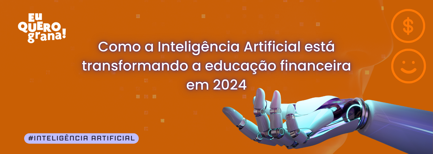 No momento, você está visualizando Como a Inteligência Artificial está transformando a educação financeira em 2024